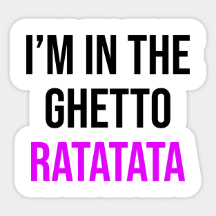 I'm In The Ghetto Ratatata - TikTok Reference Sticker